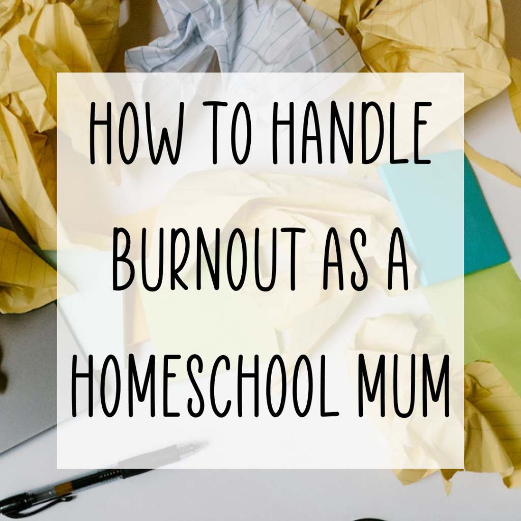 How to Handle Burnout as a Homeschool Mum